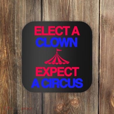 Classy 4 U Elect A Clown Expect A Circus Coaster