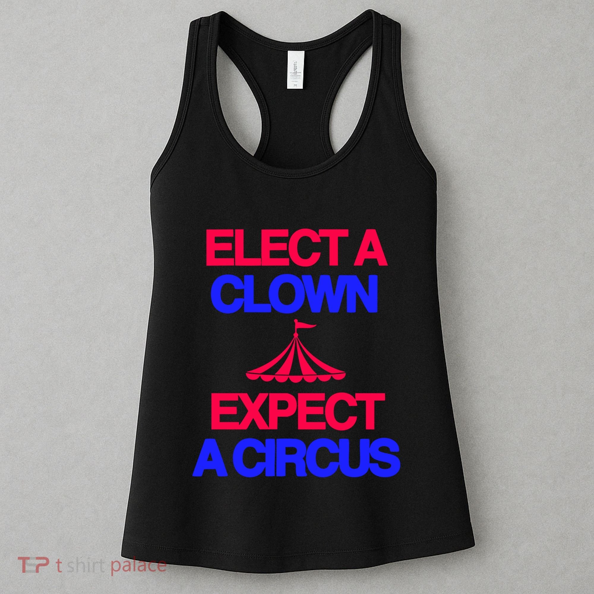 Classy 4 U Elect A Clown Expect A Circus Women's Tank Top