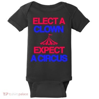 Classy 4 U Elect A Clown Expect A Circus Baby Bodysuit
