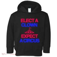 Classy 4 U Elect A Clown Expect A Circus Toddler Hoodie thumb 0