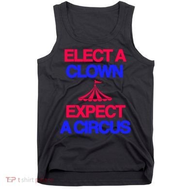 Classy 4 U Elect A Clown Expect A Circus Tank Top