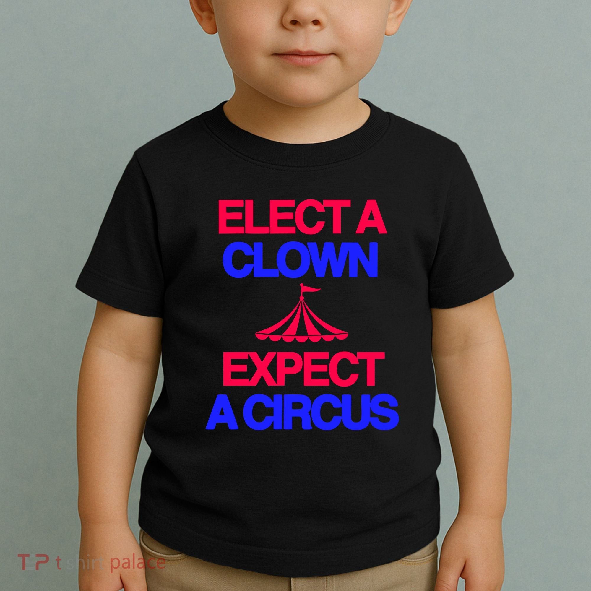 Classy 4 U Elect A Clown Expect A Circus Toddler T-Shirt