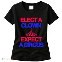 Classy 4 U Elect A Clown Expect A Circus Women's T-Shirt thumb 0