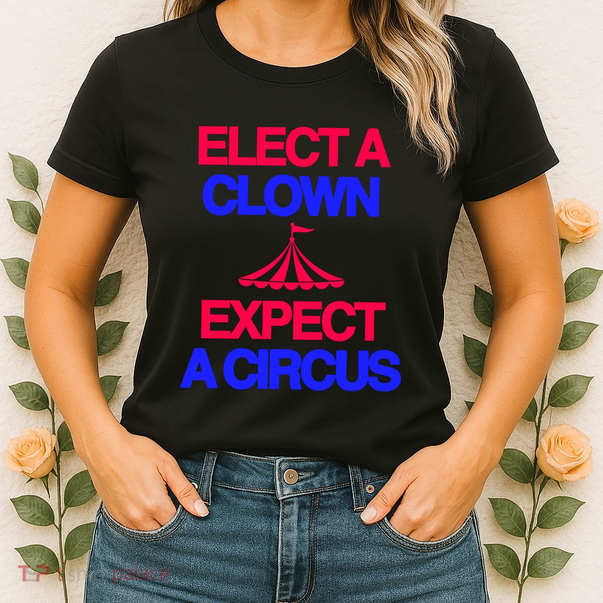 Classy 4 U Elect A Clown Expect A Circus Women's T-Shirt