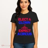 Classy 4 U Elect A Clown Expect A Circus Women's T-Shirt thumb 4
