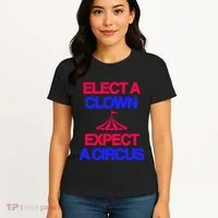 Classy 4 U Elect A Clown Expect A Circus Women's T-Shirt thumb 4