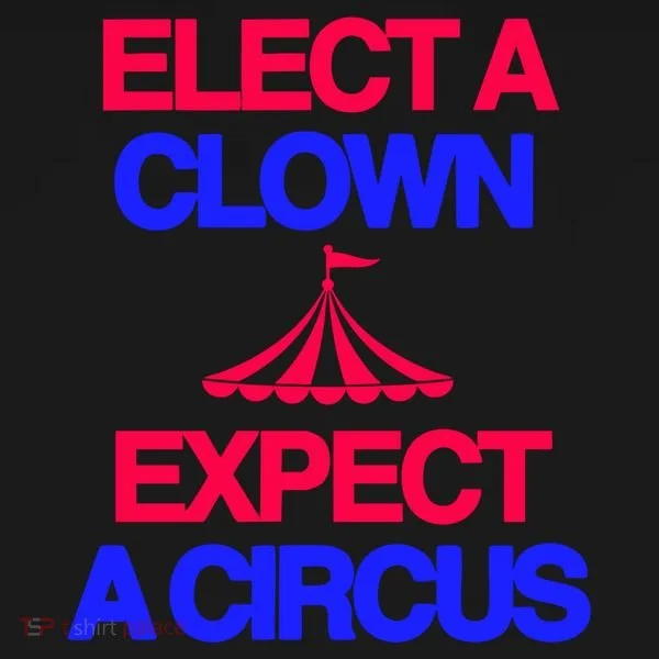 Classy 4 U Elect A Clown Expect A Circus Women's T-Shirt