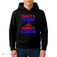 Classy 4 U Elect A Clown Expect A Circus Kids Hoodie thumb 4