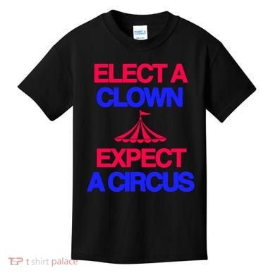 Classy 4 U Elect A Clown Expect A Circus Kids T-Shirt