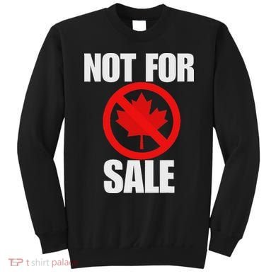 Canada 51st State Not For Sale Sweatshirt