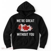 Canada 51st State Not For Sale We’Re Great Without You Hoodie thumb 0