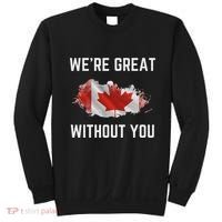 Canada 51st State Not For Sale We’Re Great Without You Sweatshirt thumb 0