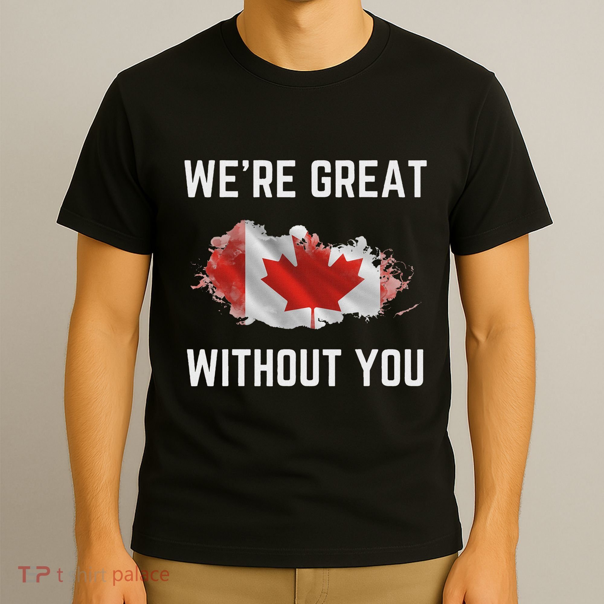 Canada 51st State Not For Sale We’Re Great Without You T-Shirt