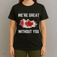 Canada 51st State Not For Sale We’Re Great Without You T-Shirt thumb 4