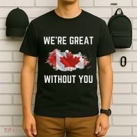 Canada 51st State Not For Sale We’Re Great Without You T-Shirt thumb 6