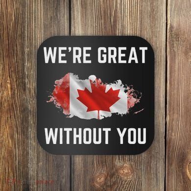 Canada 51st State Not For Sale We’Re Great Without You Coaster