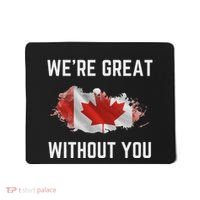 Canada 51st State Not For Sale We’Re Great Without You Mousepad thumb 0