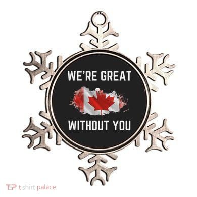 Canada 51st State Not For Sale We’Re Great Without You Ornament