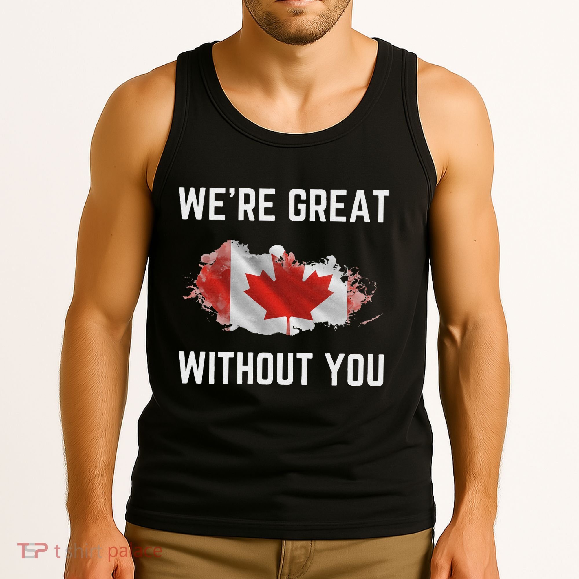 Canada 51st State Not For Sale We’Re Great Without You Tank Top