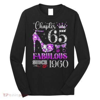 Chapter 65 Fabulous Since 1960 65th Birthday Long Sleeve Shirt