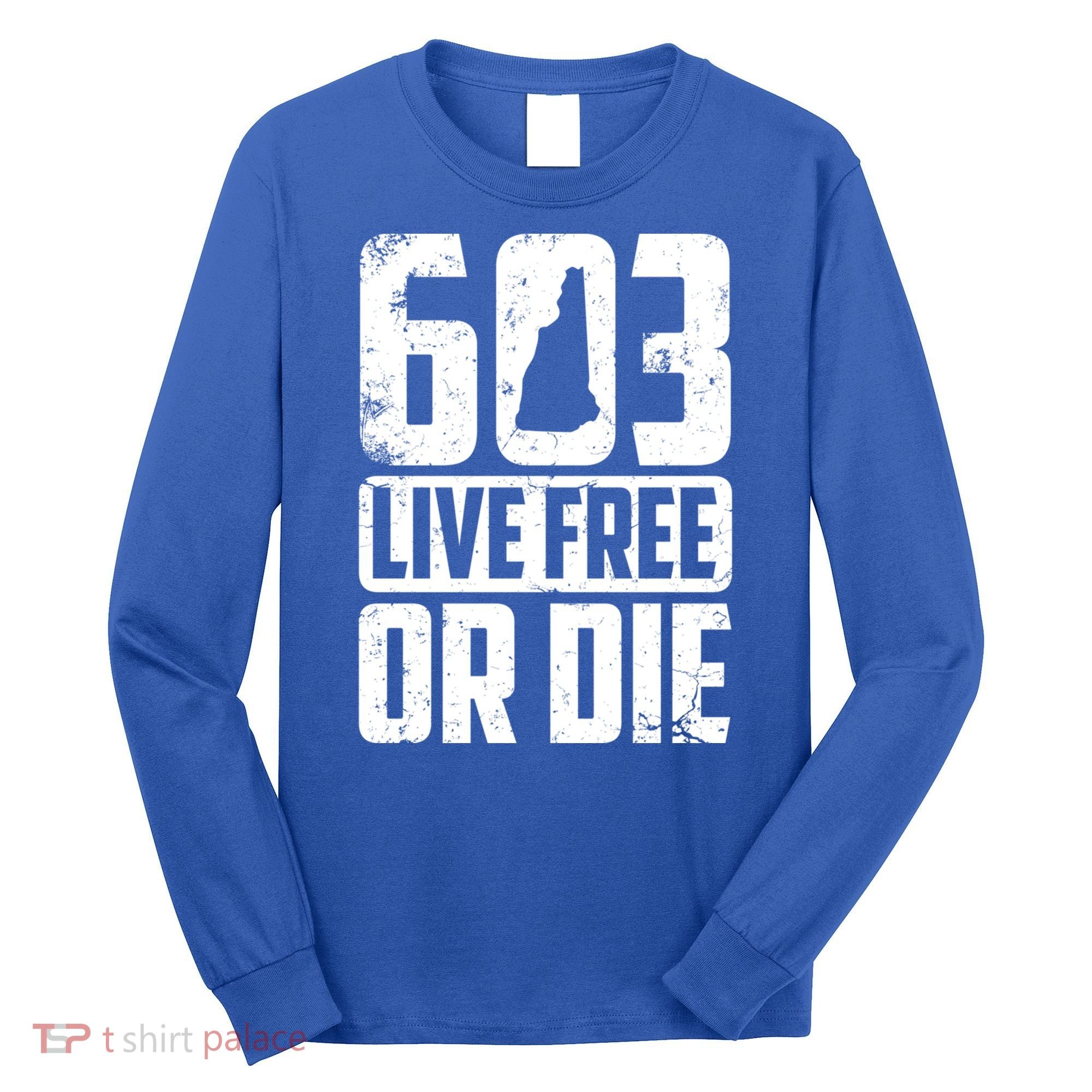 Cool 603 Live Free Or Die Funny New Hampshire Patriot Gift Long Sleeve Shirt