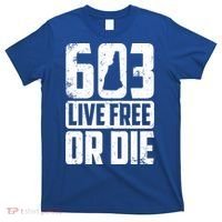 Cool 603 Live Free Or Die Funny New Hampshire Patriot Gift T-Shirt thumb 0