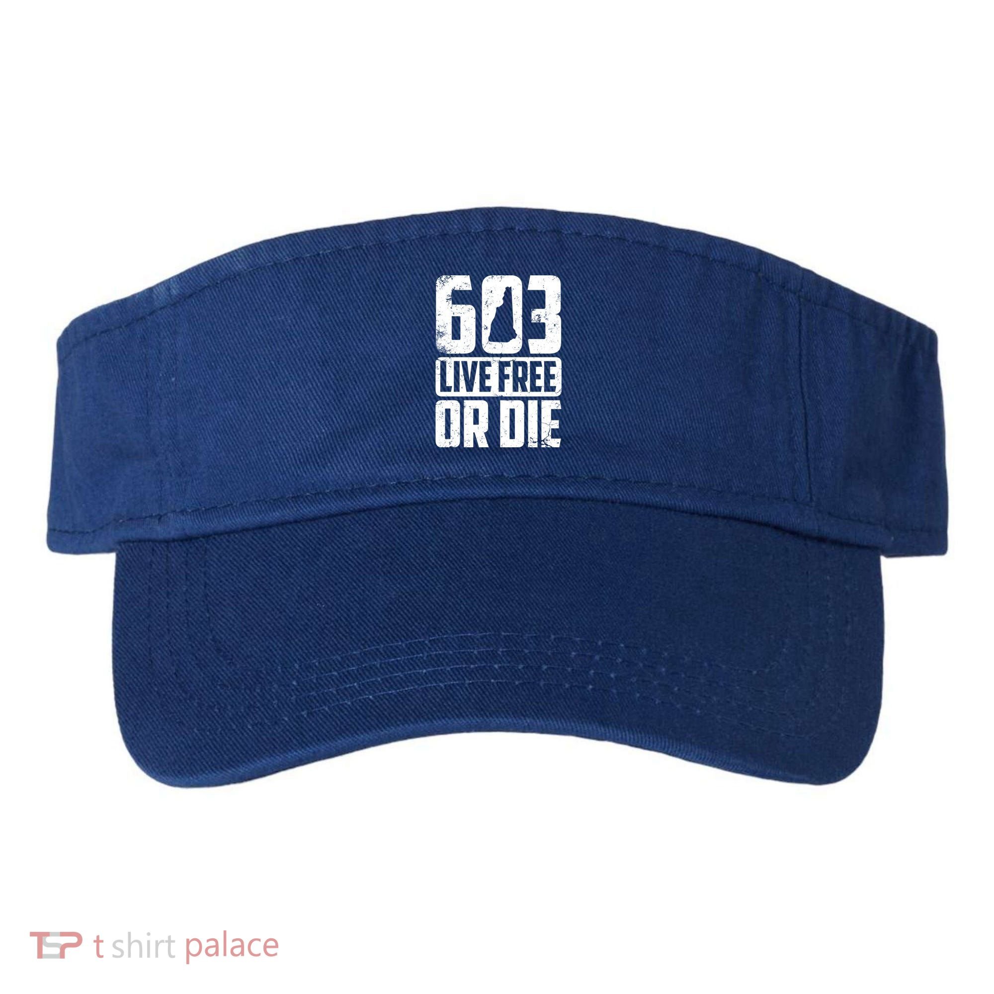 Cool 603 Live Free Or Die Funny New Hampshire Patriot Gift Visor