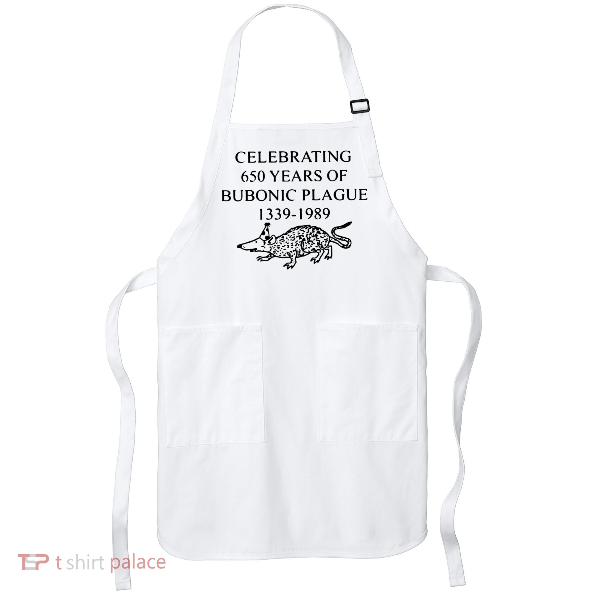 Celebrating 650 Years Of The Bubonic Plague Funny Sarcastic Apron