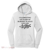 Celebrating 650 Years Of The Bubonic Plague Funny Sarcastic Women's Hoodie thumb 0