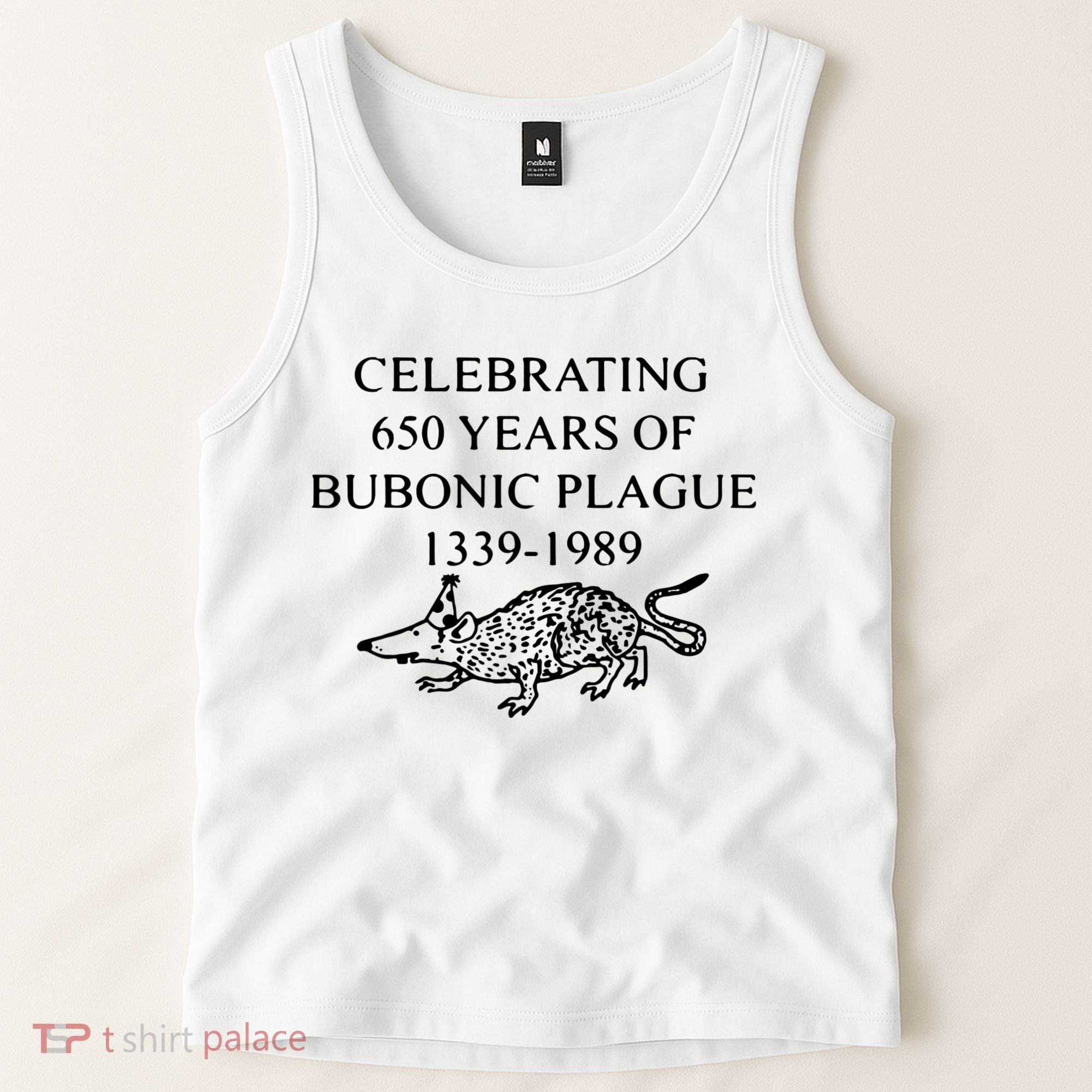 Celebrating 650 Years Of The Bubonic Plague Funny Sarcastic Tank Top
