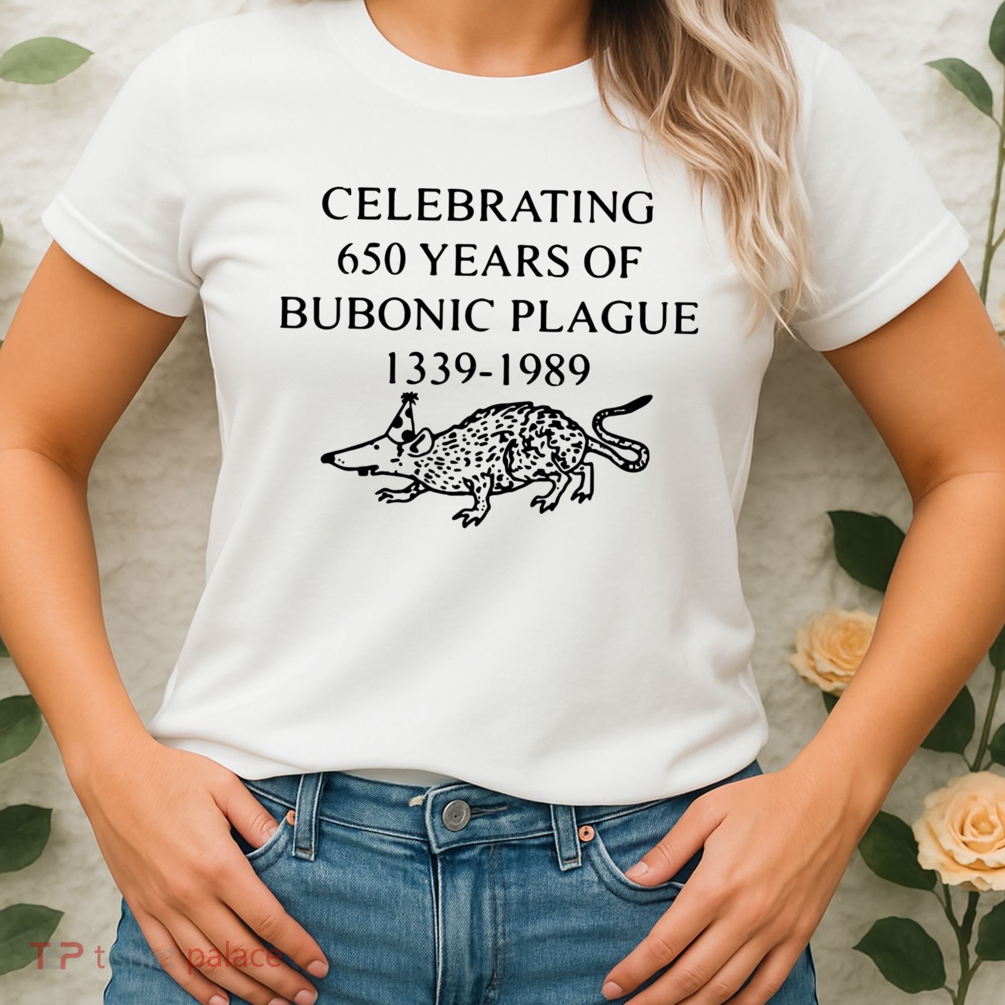 Celebrating 650 Years Of The Bubonic Plague Funny Sarcastic Women's T-Shirt