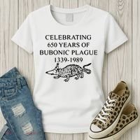 Celebrating 650 Years Of The Bubonic Plague Funny Sarcastic Women's T-Shirt thumb 3