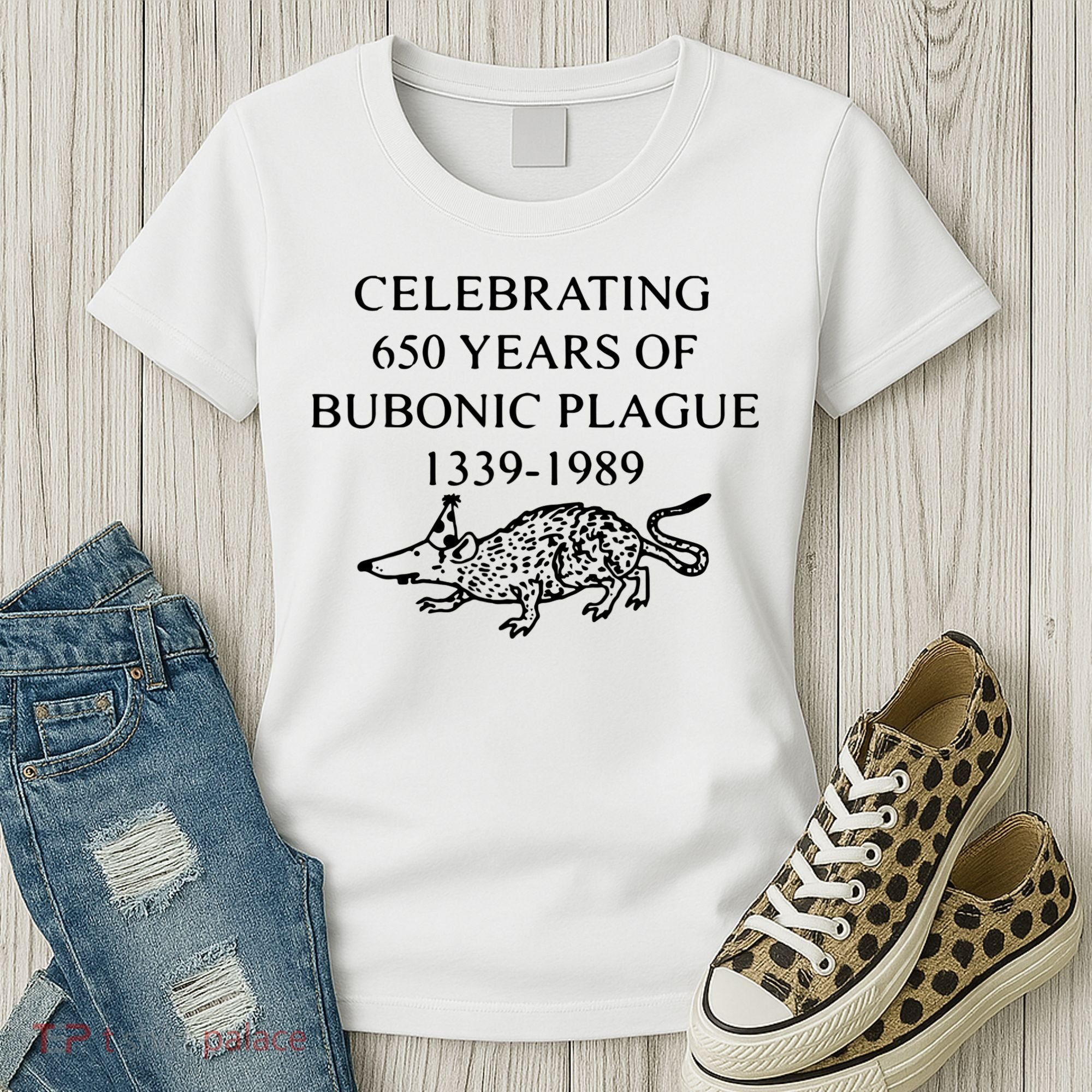 Celebrating 650 Years Of The Bubonic Plague Funny Sarcastic Women's T-Shirt