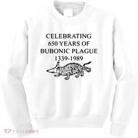 Celebrating 650 Years Of The Bubonic Plague Funny Sarcastic Kids Sweatshirt thumb 0
