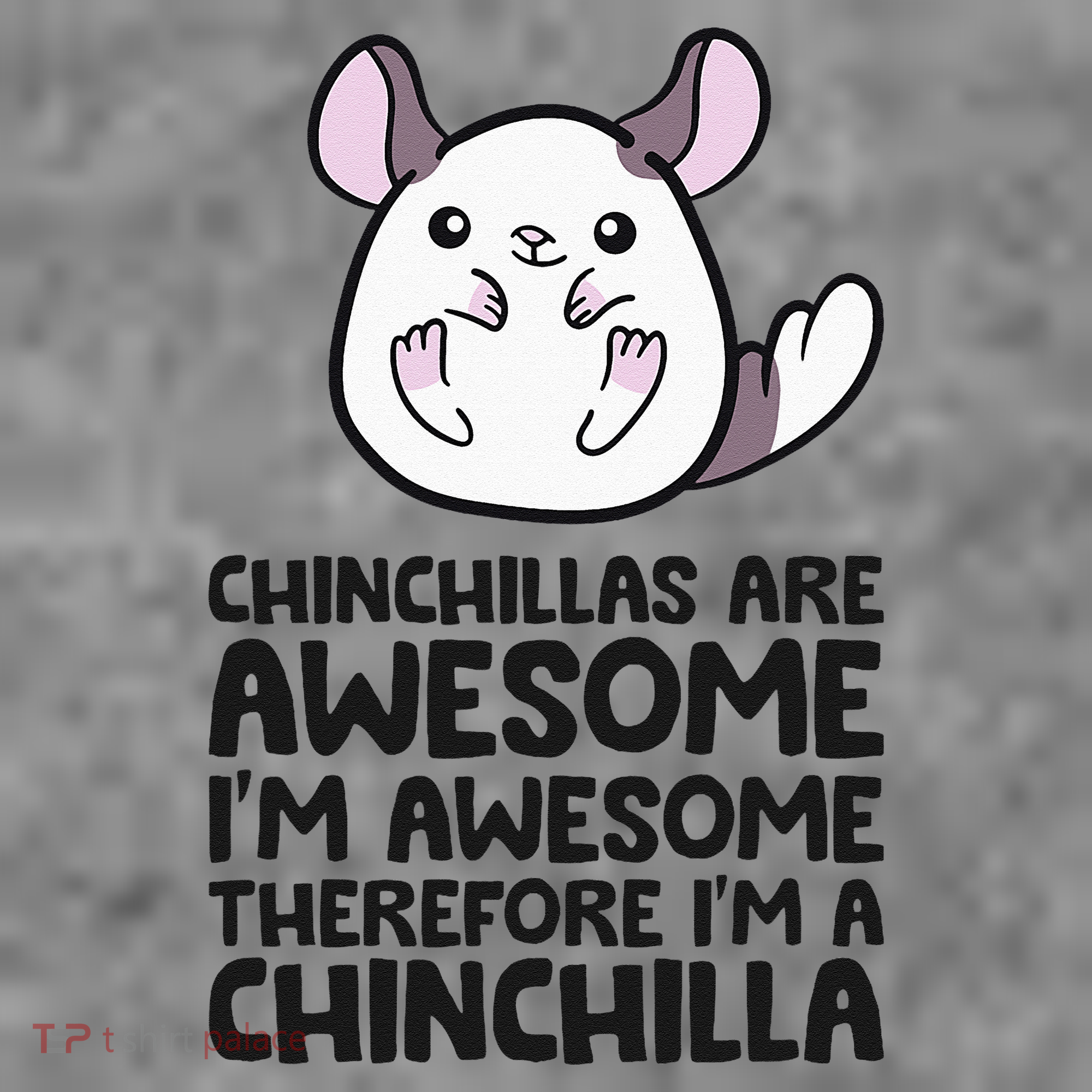 Chinchillas Are Awesome Therefore Im A Chinchilla Toddler Hoodie