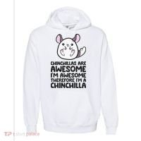 Chinchillas Are Awesome Therefore Im A Chinchilla Comfort Colors Garment-Dyed Hooded Sweatshirt thumb 0
