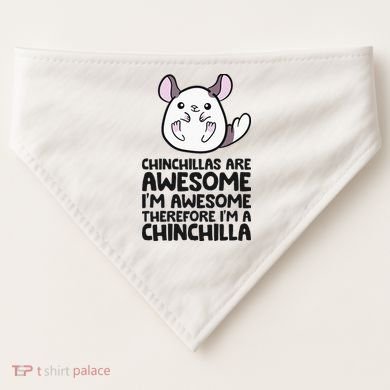 Chinchillas Are Awesome Therefore Im A Chinchilla USA-Made Doggie Bandana