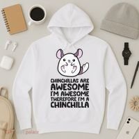Chinchillas Are Awesome Therefore Im A Chinchilla Hoodie thumb 3