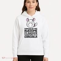 Chinchillas Are Awesome Therefore Im A Chinchilla Hoodie thumb 5