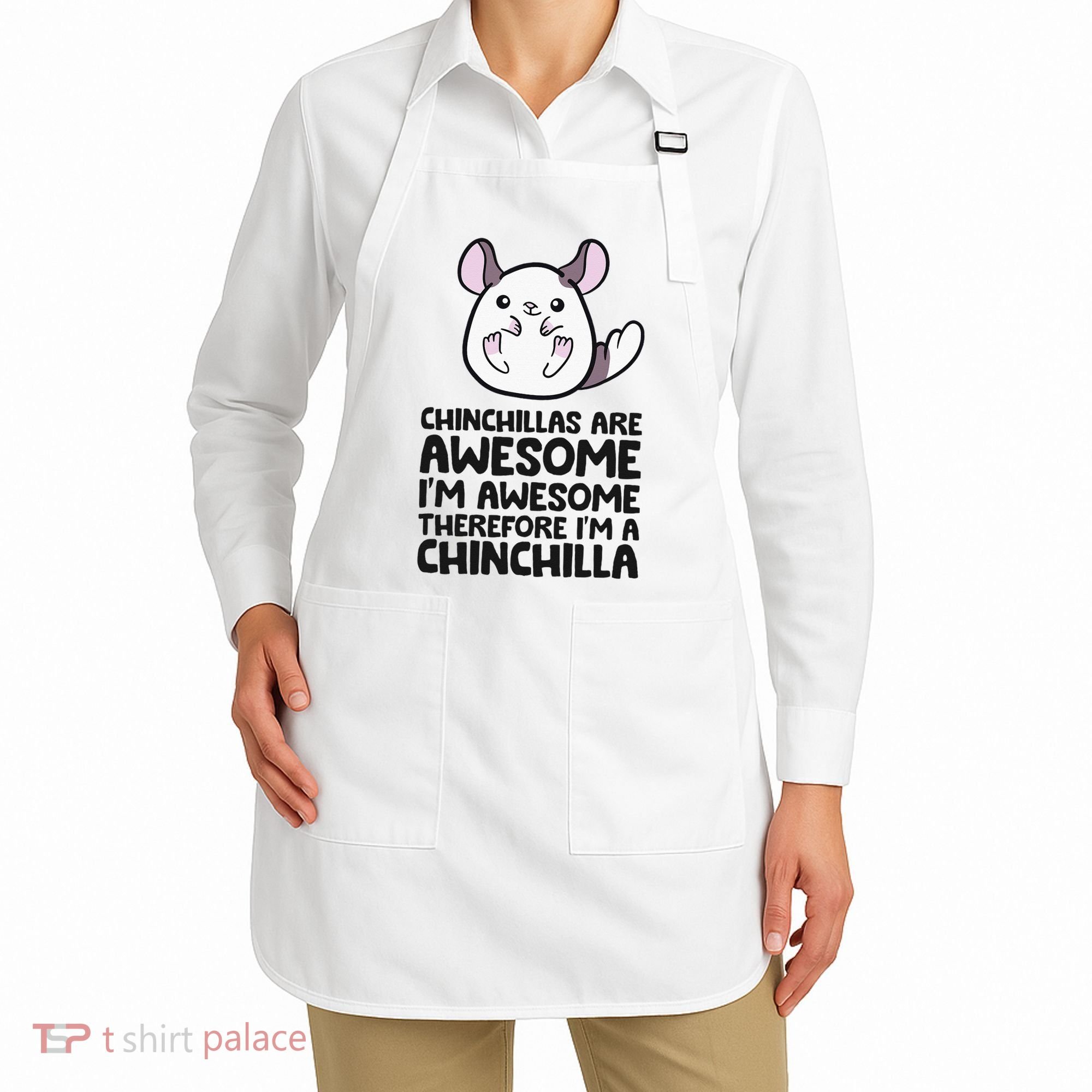Chinchillas Are Awesome Therefore Im A Chinchilla Apron