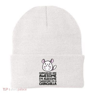 Chinchillas Are Awesome Therefore Im A Chinchilla Beanie