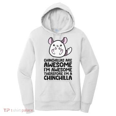 Chinchillas Are Awesome Therefore Im A Chinchilla Women's Hoodie