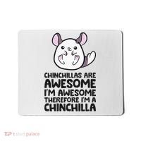 Chinchillas Are Awesome Therefore Im A Chinchilla Mousepad thumb 0