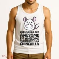 Chinchillas Are Awesome Therefore Im A Chinchilla Tank Top thumb 3