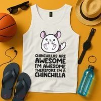 Chinchillas Are Awesome Therefore Im A Chinchilla Tank Top thumb 4