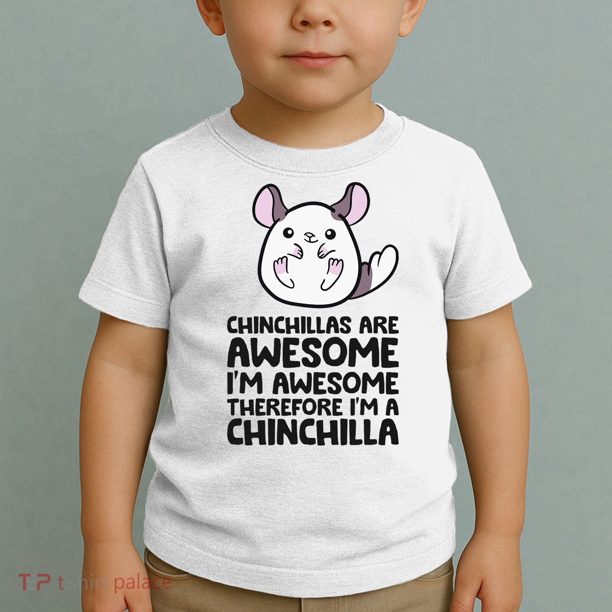Chinchillas Are Awesome Therefore Im A Chinchilla Toddler T-Shirt