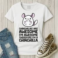 Chinchillas Are Awesome Therefore Im A Chinchilla Women's T-Shirt thumb 3