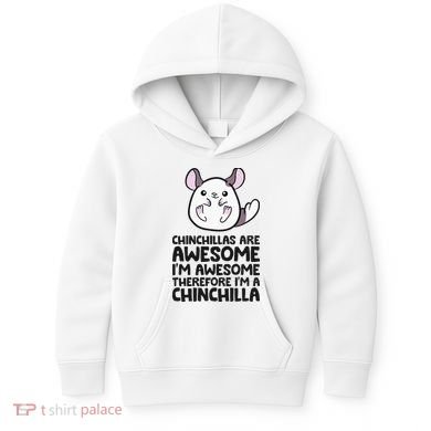 Chinchillas Are Awesome Therefore Im A Chinchilla Kids Hoodie