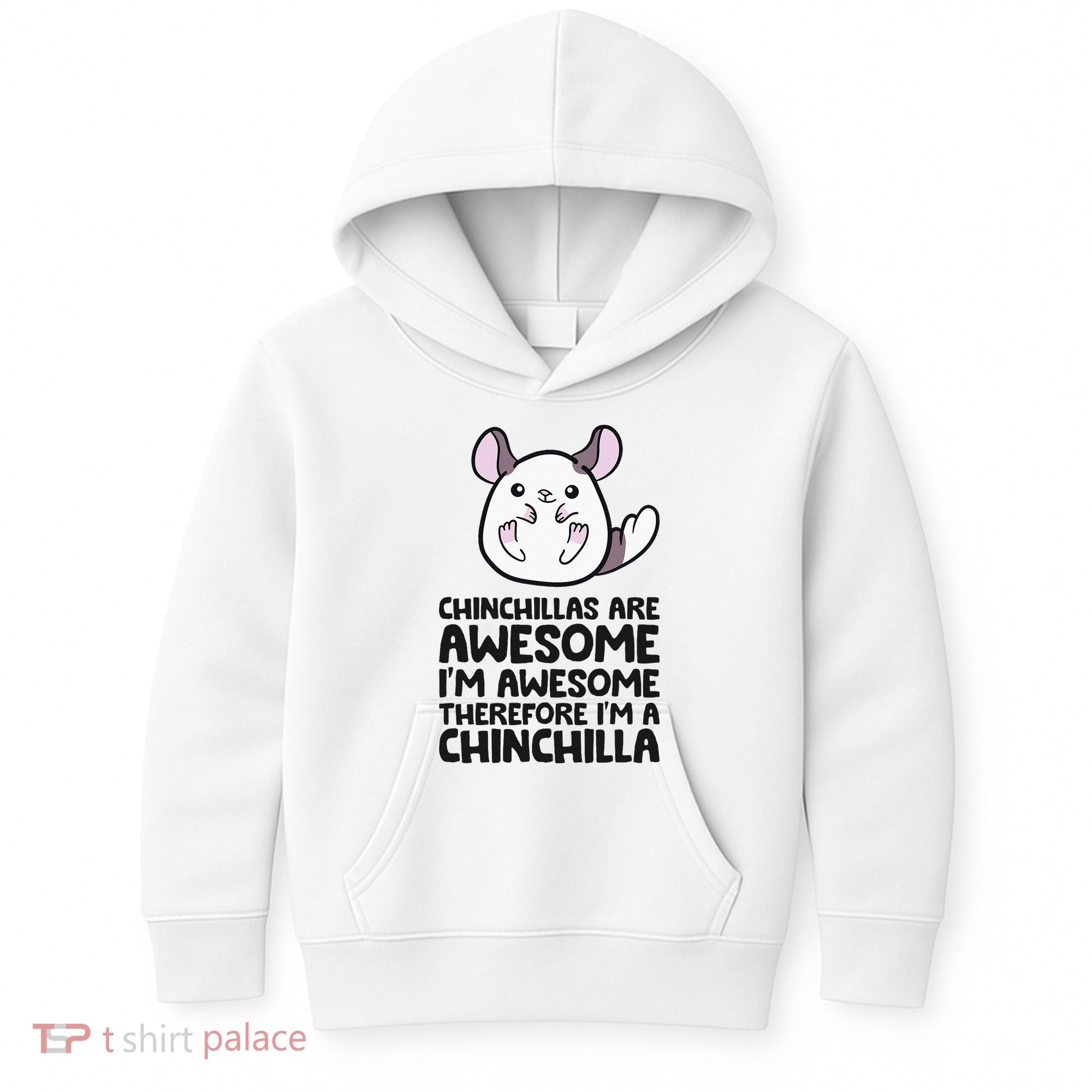 Chinchillas Are Awesome Therefore Im A Chinchilla Kids Hoodie
