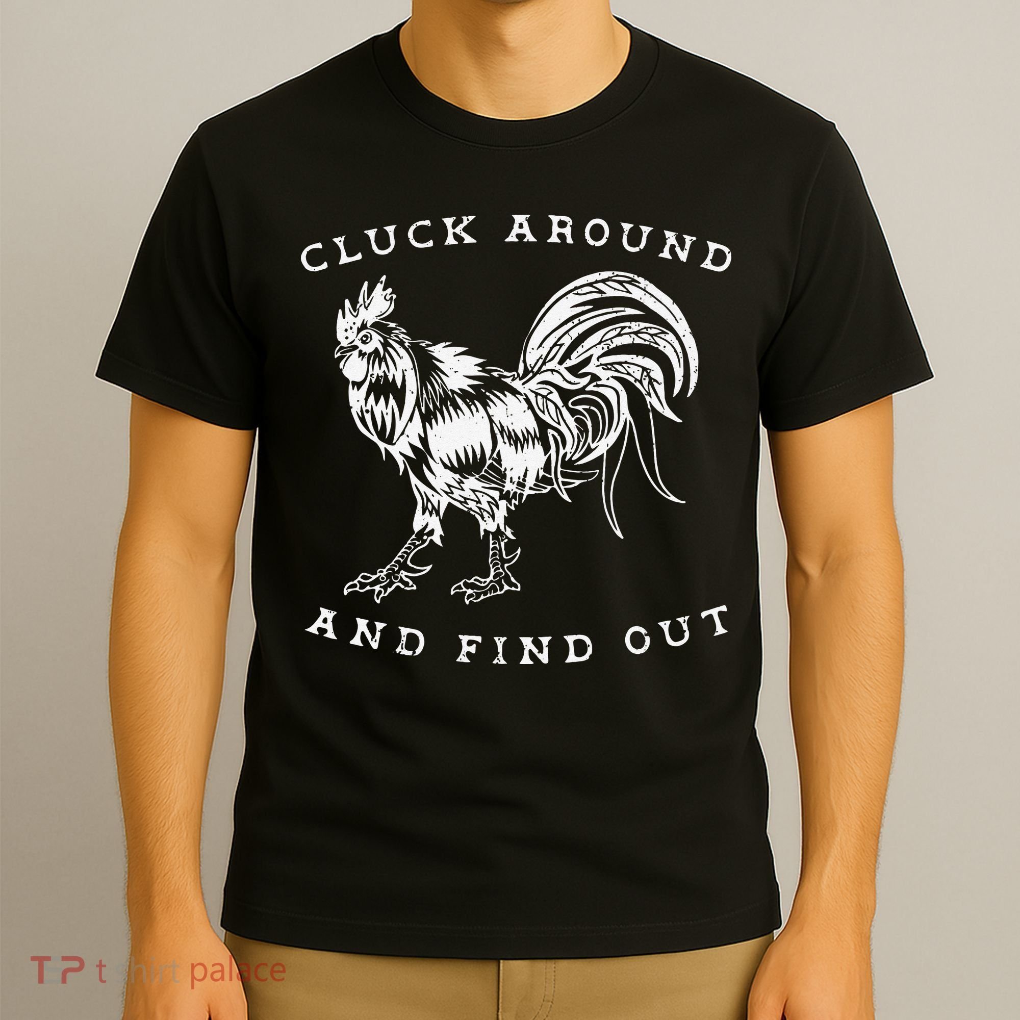 Cluck Around And Find Out Funny Chicken Adult Humor T-Shirt